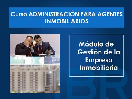 Módulo de Gestión de la Empresa Inmobiliaria Curso ADMINISTRACIÓN PARA AGENTES INMOBILIARIOS.
