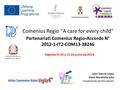 Comenius Regio A care for every child Partenariati Comenius Regio-Accordo N° 2012-1-IT2-COM13-38246 Juan García López Silvia Moratalla Isasi Inspectores.