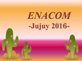 ¿Qué es el ENACOM? Es el Encuentro Nacional de Carreras de Comunicación.