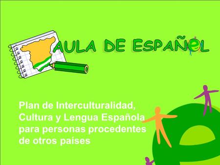 Plan de Interculturalidad, Cultura y Lengua Española para personas procedentes de otros países.