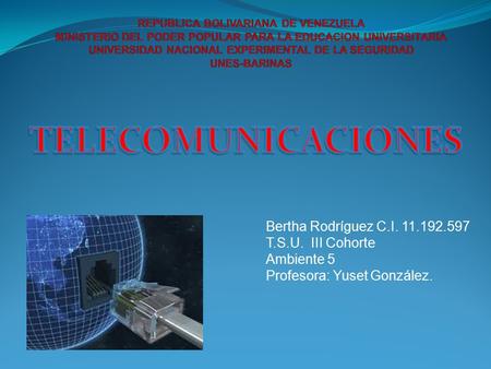 Bertha Rodríguez C.I. 11.192.597 T.S.U. III Cohorte Ambiente 5 Profesora: Yuset González.