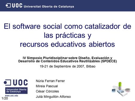 1/20 El software social como catalizador de las prácticas y recursos educativos abiertos Núria Ferran Ferrer Mireia Pascual César Córcoles Julià Minguillón.