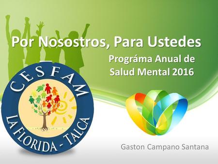 Por Nosostros, Para Ustedes Gaston Campano Santana Prográma Anual de Salud Mental 2016.