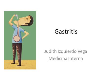 Gastritis Judith Izquierdo Vega Medicina Interna.