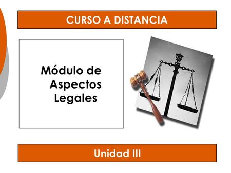 Módulo de Aspectos Legales Unidad III CURSO A DISTANCIA.