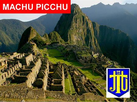 MACHU PICCHU. significado Machu Picchu del quechua : machu _ viejo, pikchu _ montaña, es decir, montaña vieja