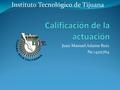 Juan Manuel Adame Ruiz Nc.14211764 Instituto Tecnológico de Tijuana.
