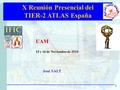 X Reunión Presencial del TIER-2 ATLAS España José SALT UAM 15 y 16 de Noviembre de 2010 1.