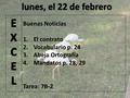 Buenas Noticias 1.El contrato 2.Vocabulario p. 24 3.Abeja Ortografía 4.Mandatos p. 28, 29 Tarea: 7B-2.
