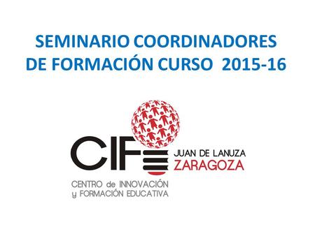 SEMINARIO COORDINADORES DE FORMACIÓN CURSO 2015-16.