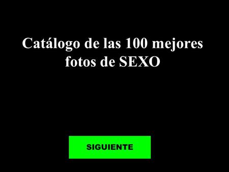 Catálogo de las 100 mejores fotos de SEXO SIGUIENTE.