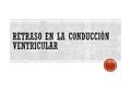 Retraso en la conducción ventricular