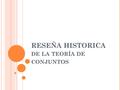 RESEÑA HISTORICA de la teoría de conjuntos
