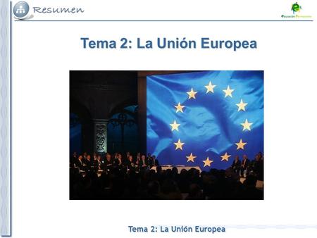 Tema 2: La Unión Europea. 1. ¿Qué es la Unión Europea? (I)