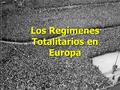 Los Regímenes Totalitarios en Europa
