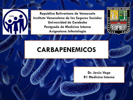 Republica Bolivariana de Venezuela Instituto Venezolano de los Seguros Sociales Universidad de Carabobo Postgrado de Medicina Interna Asignatura: Infectologia.