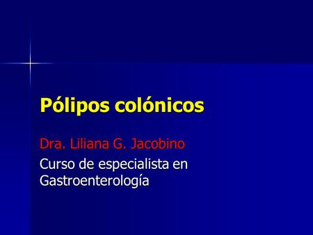 Dra. Liliana G. Jacobino Curso de especialista en Gastroenterología