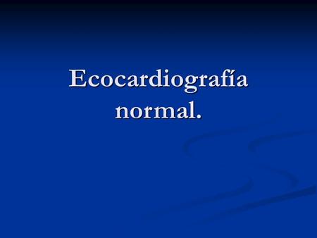 Ecocardiografía normal.