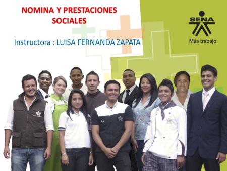 NOMINA Y PRESTACIONES SOCIALES Instructora : LUISA FERNANDA ZAPATA.
