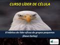 8 hábitos do líder eficaz de grupos pequenos