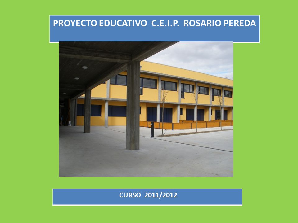 PROYECTO EDUCATIVO C.E.I.P. ROSARIO PEREDA CURSO 2011/ ppt descargar