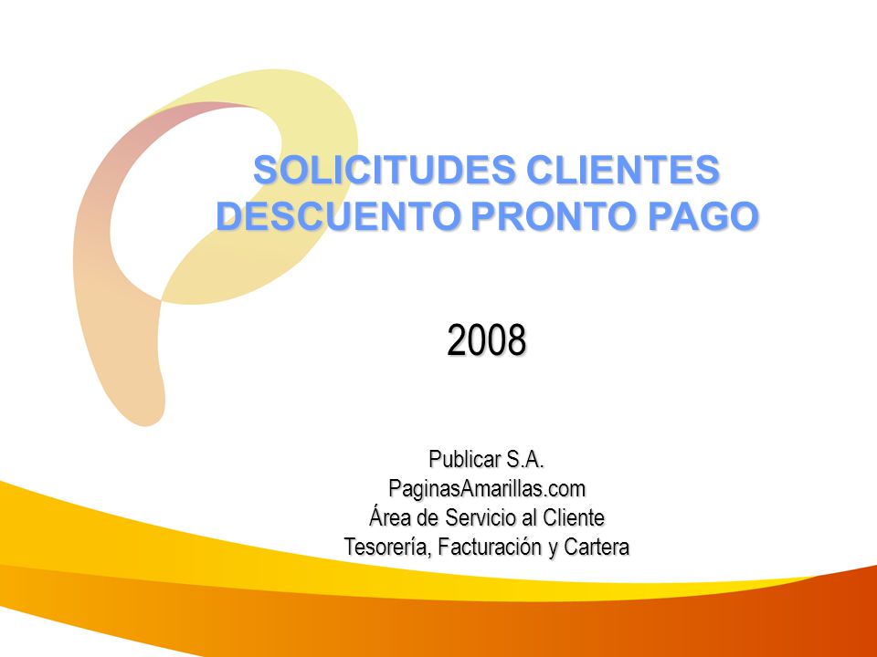 2008 SOLICITUDES CLIENTES DESCUENTO PRONTO PAGO Publicar . - ppt  descargar