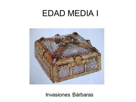 EDAD MEDIA I Invasiones Bárbaras.