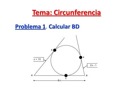 Tema: Circunferencia Problema 1Calcular BD Problema 1. Calcular BD.