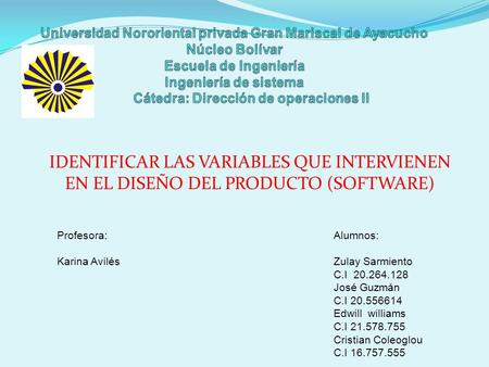 Universidad Nororiental privada Gran Mariscal de Ayacucho Núcleo Bolívar Escuela de Ingeniería Ingeniería de sistema Cátedra: Dirección de operaciones.