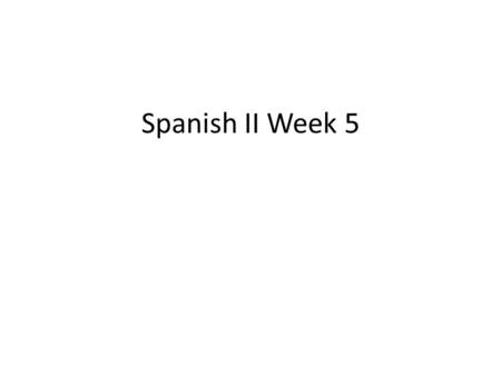 Spanish II Week 5. Para Pensar 9/6 Actividad 5 en pagina R3.