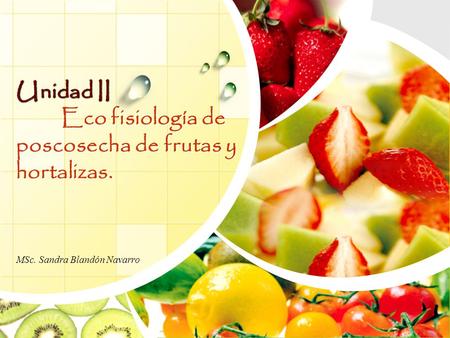 Unidad II Eco fisiología de poscosecha de frutas y hortalizas.