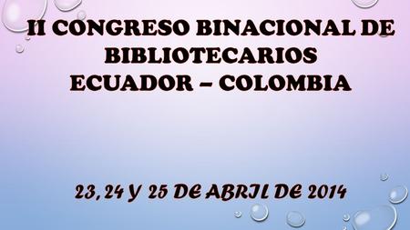 II CONGRESO BINACIONAL DE BIBLIOTECARIOS