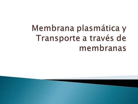 Membrana plasmática y Transporte a través de membranas