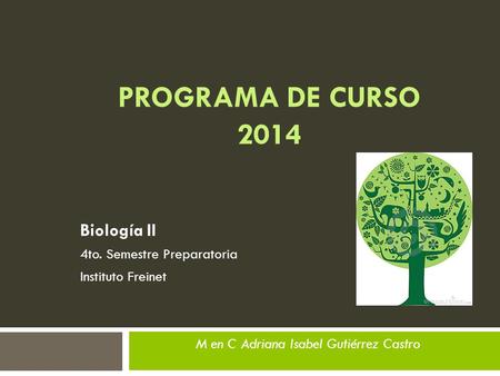 PROGRAMA DE CURSO 2014 Biología II 4to. Semestre Preparatoria