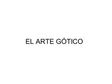 EL ARTE GÓTICO.