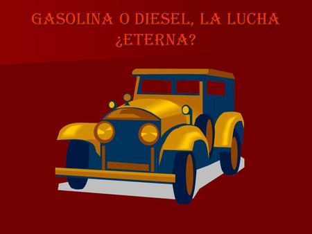Gasolina o diesel, la lucha ¿eterna?