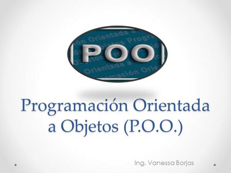 Programación Orientada a Objetos (P.O.O.)