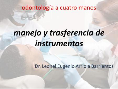 odontología a cuatro manos manejo y trasferencia de instrumentos