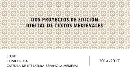 Dos proyectos de edición digital de textos medievales