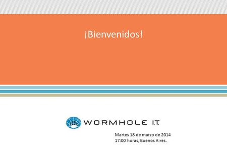 ¡Bienvenidos! Martes 18 de marzo de 2014 17:00 horas, Buenos Aires.