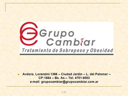 1/13 Avdora. Lorenzini 1366 – Ciudad Jardín – L. del Palomar – CP:1684 – Bs. As.– Tel: 4751-8503