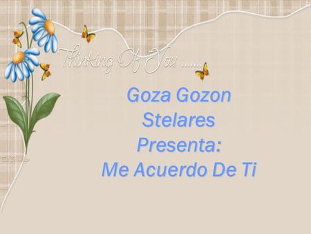 Goza Gozon Stelares Presenta: Me Acuerdo De Ti