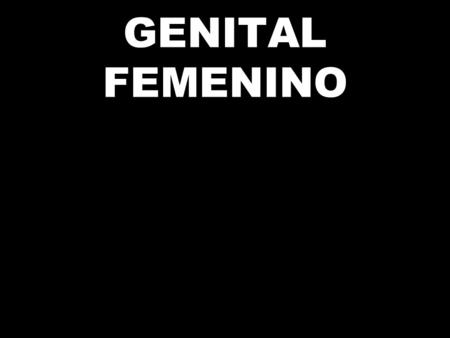 GENITAL FEMENINO.