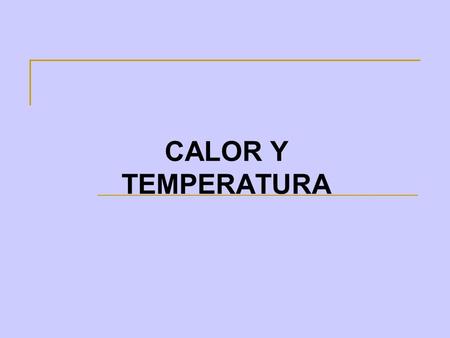 CALOR Y TEMPERATURA.