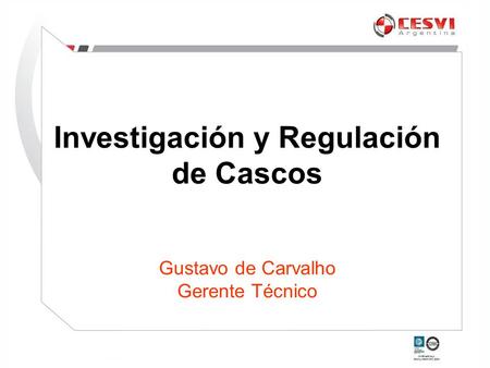 Investigación y Regulación de Cascos