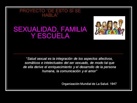PROYECTO “DE ESTO SÍ SE HABLA” SEXUALIDAD, FAMILIA Y ESCUELA