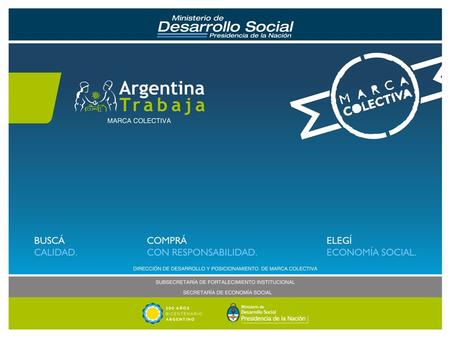 La promoción de la Economía Social es uno de los ejes centrales del Plan “Argentina Trabaja”, impulsado por el Ministerio de Desarrollo Social de la Nación,