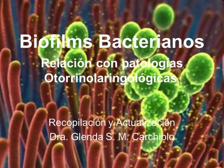 Biofilms Bacterianos Relación con patologías Otorrinolaringológicas.