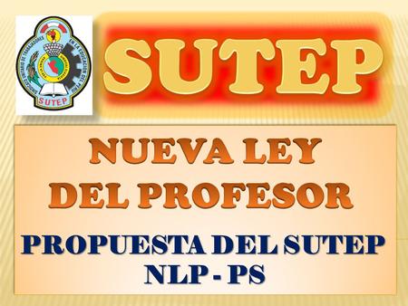 SUTEP NUEVA LEY DEL PROFESOR PROPUESTA DEL SUTEP NLP - PS.