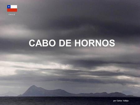 C H I L E CABO DE HORNOS por Carlos Vallejo.